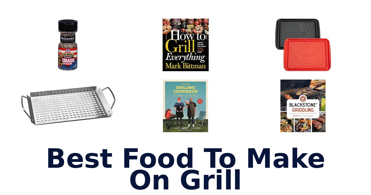 best food to make on grill