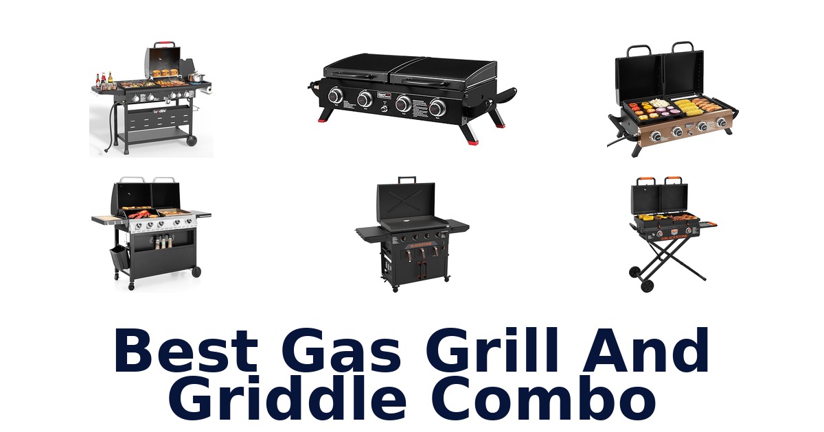 best gas grill and griddle combo