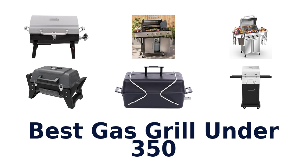 best gas grill under 350