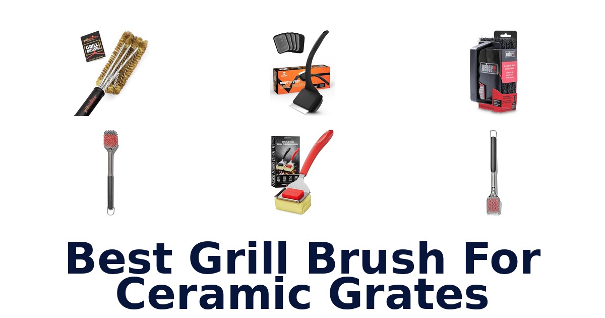 best grill brush for ceramic grates