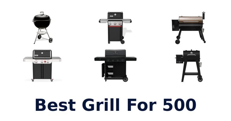 best grill for 500