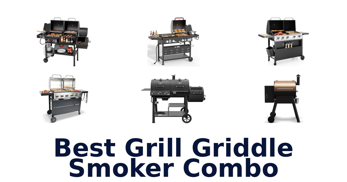 best grill griddle smoker combo