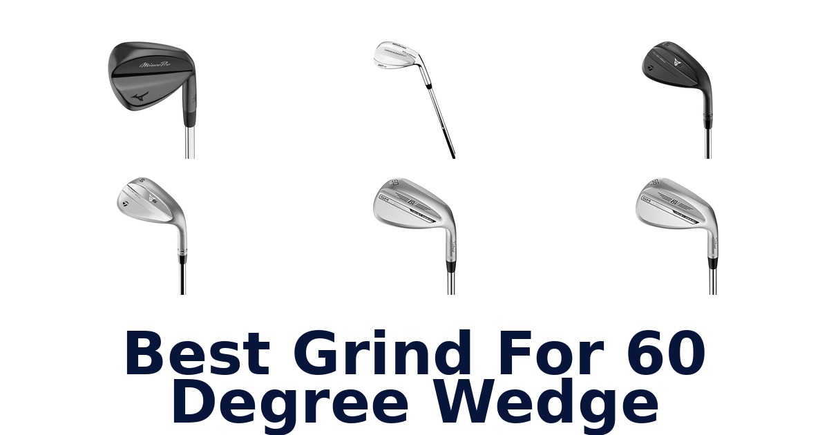 best grind for 60 degree wedge