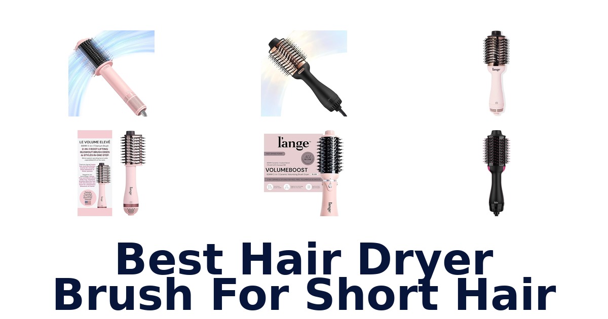 best hair dryer brush for short hair