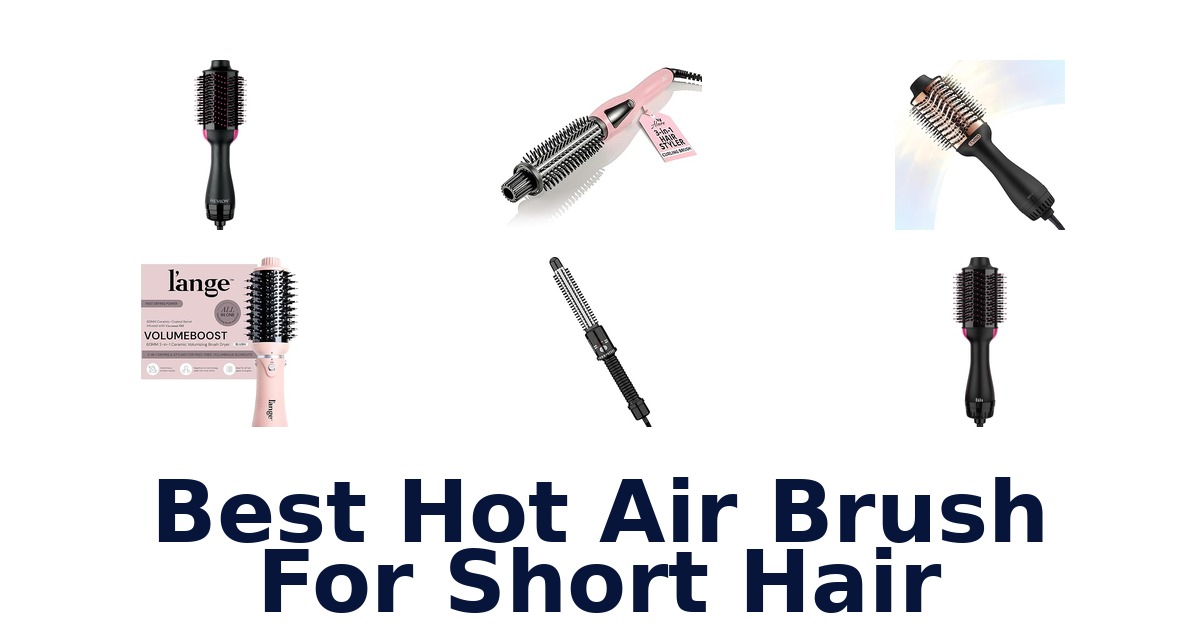 best hot air brush for short hair