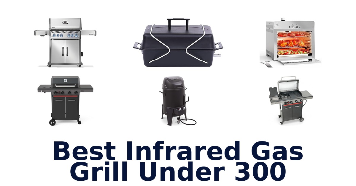 best infrared gas grill under 300