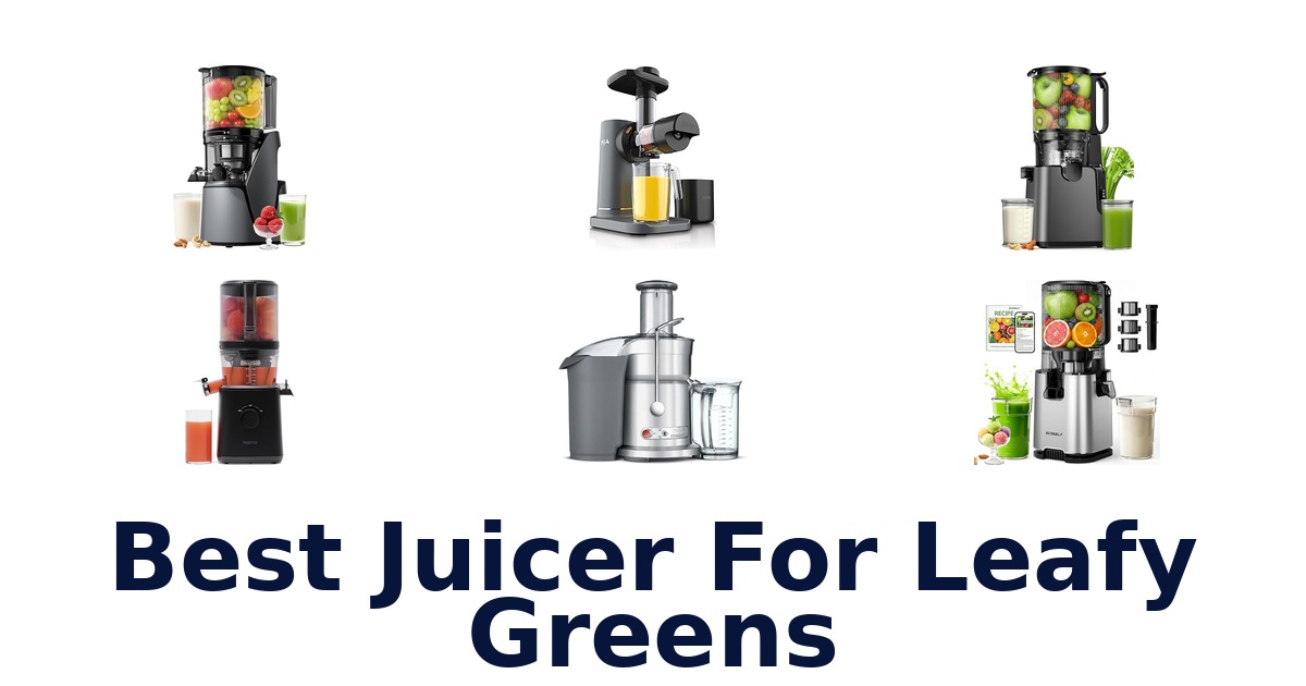 best juicer for leafy greens