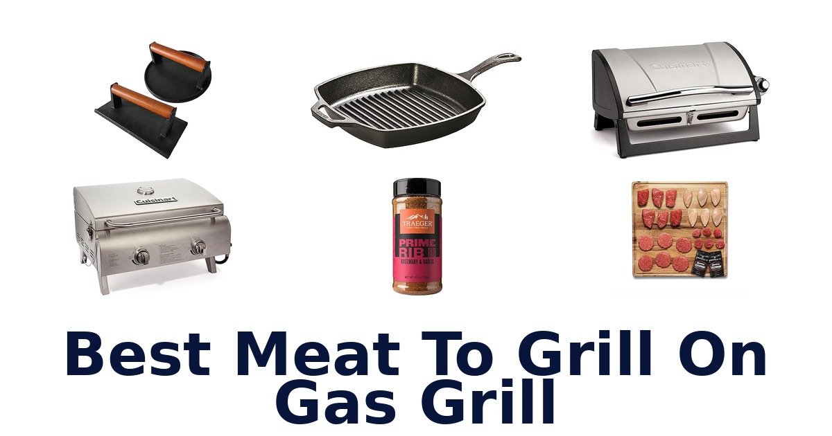 best meat to grill on gas grill