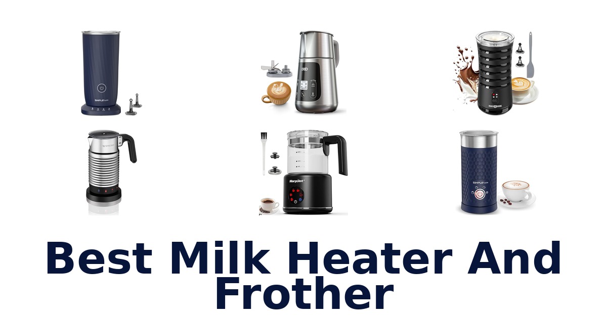 best milk heater and frother