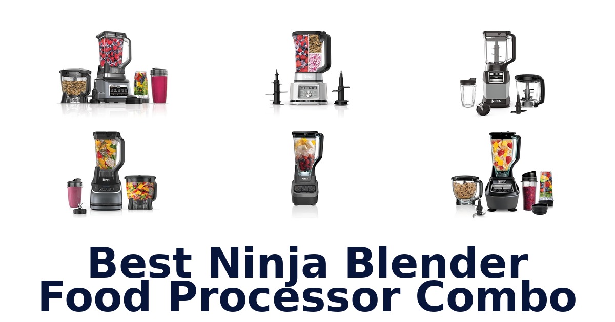 best ninja blender food processor combo