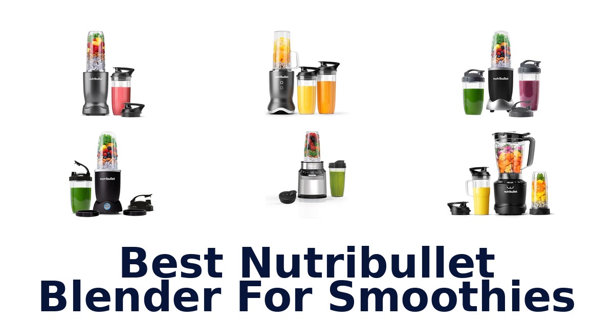 best nutribullet blender for smoothies