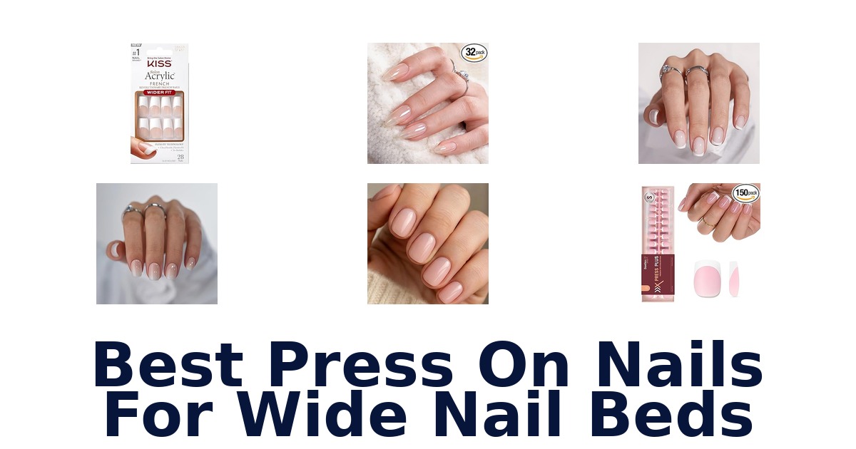 best press on nails for wide nail beds