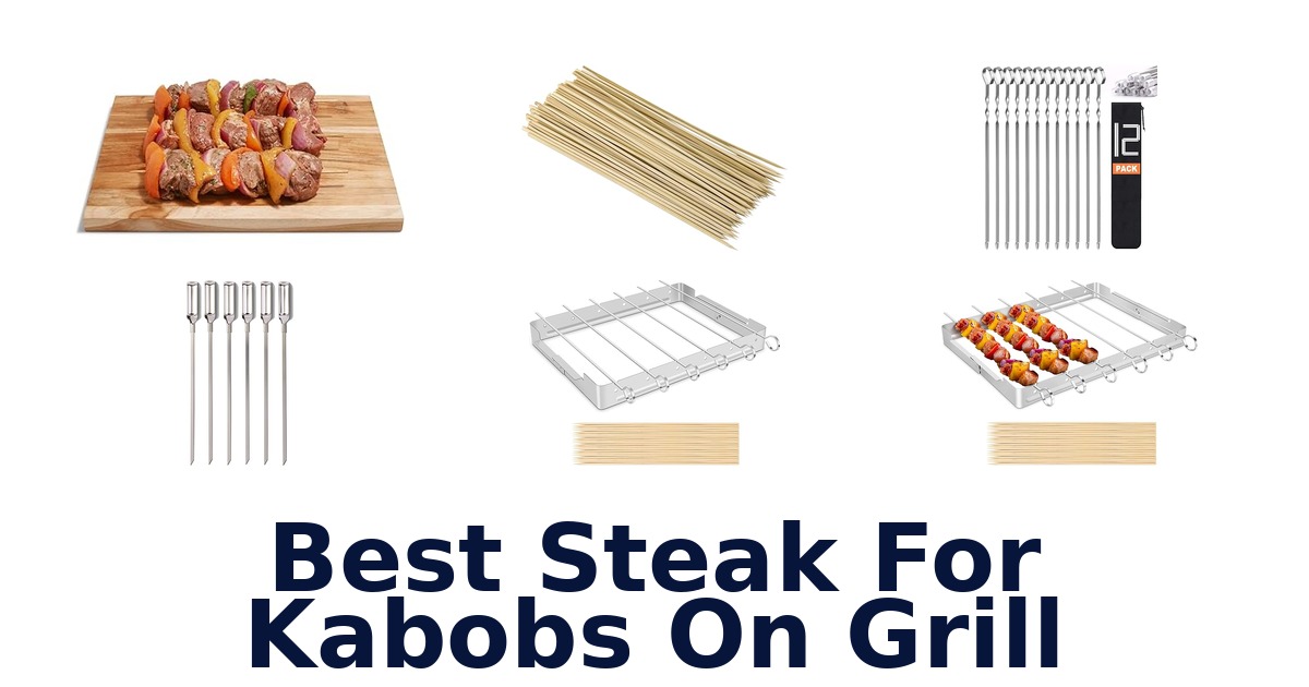 best steak for kabobs on grill