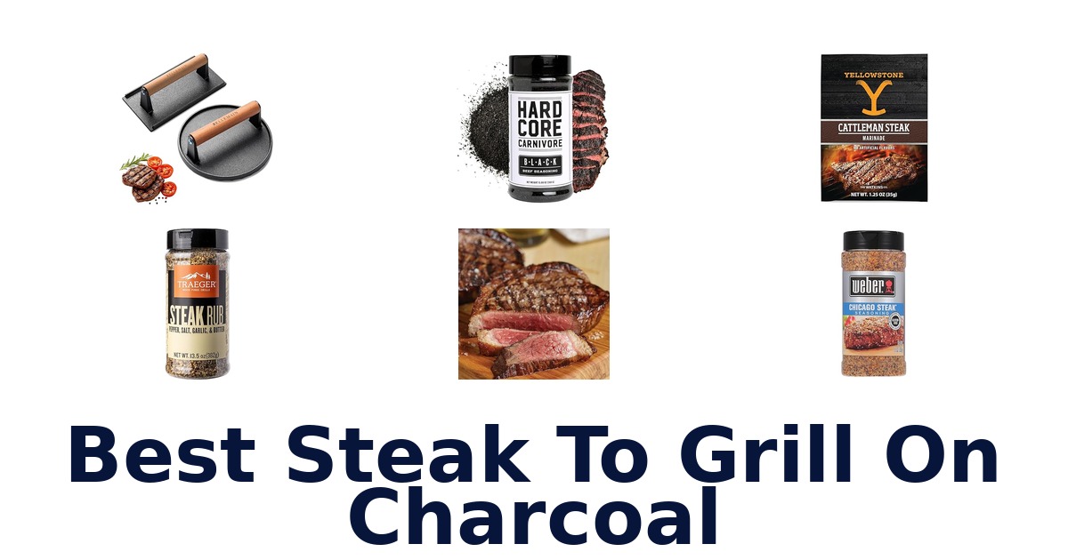 best steak to grill on charcoal