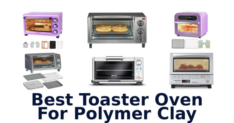 best toaster oven for polymer clay