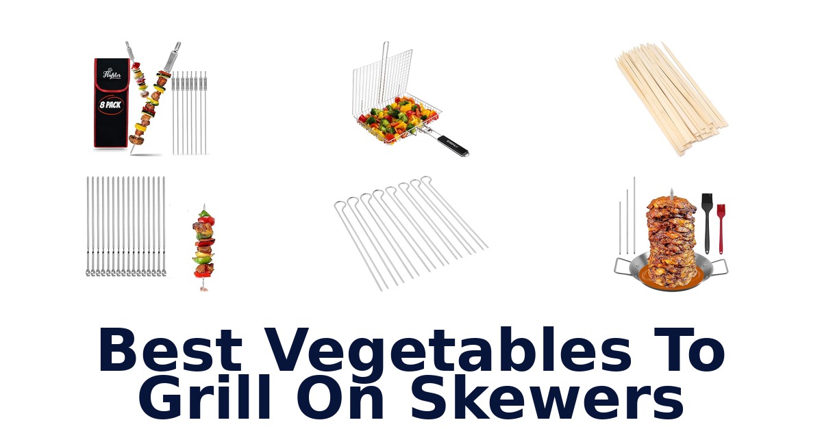best vegetables to grill on skewers