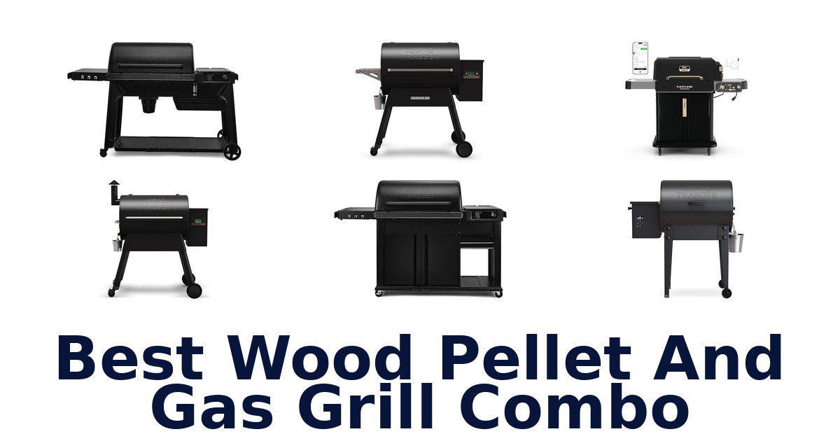 best wood pellet and gas grill combo