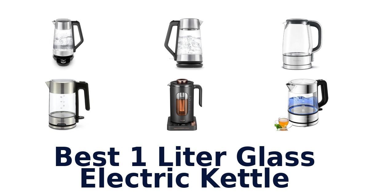 best 1 liter glass electric kettle
