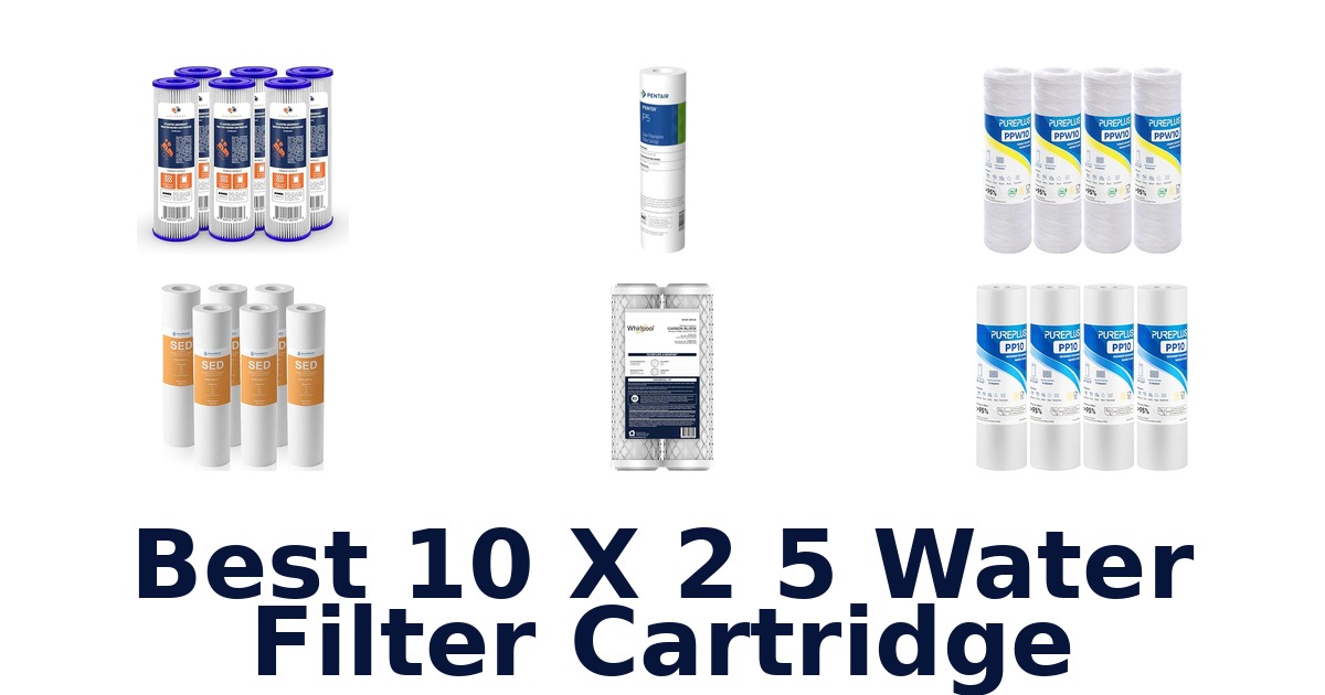 best 10 x 2 5 water filter cartridge