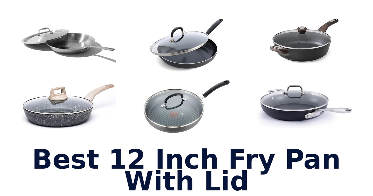 best 12 inch fry pan with lid