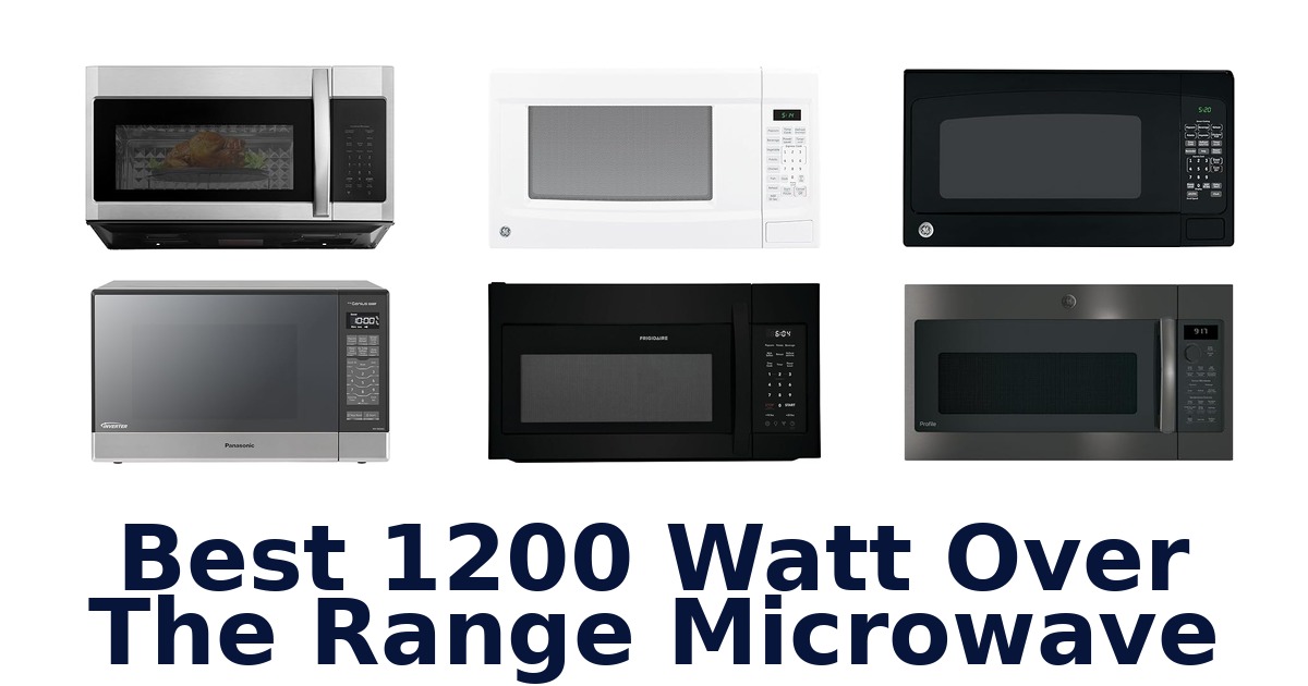 best 1200 watt over the range microwave