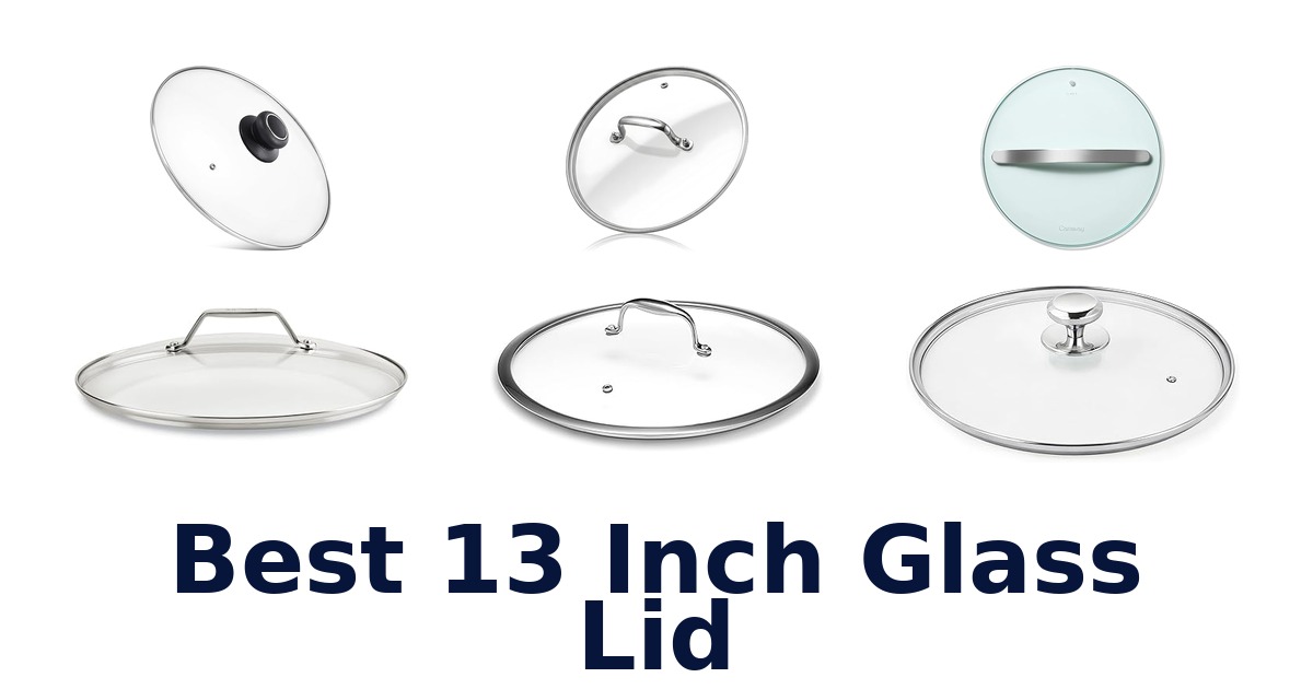 best 13 inch glass lid
