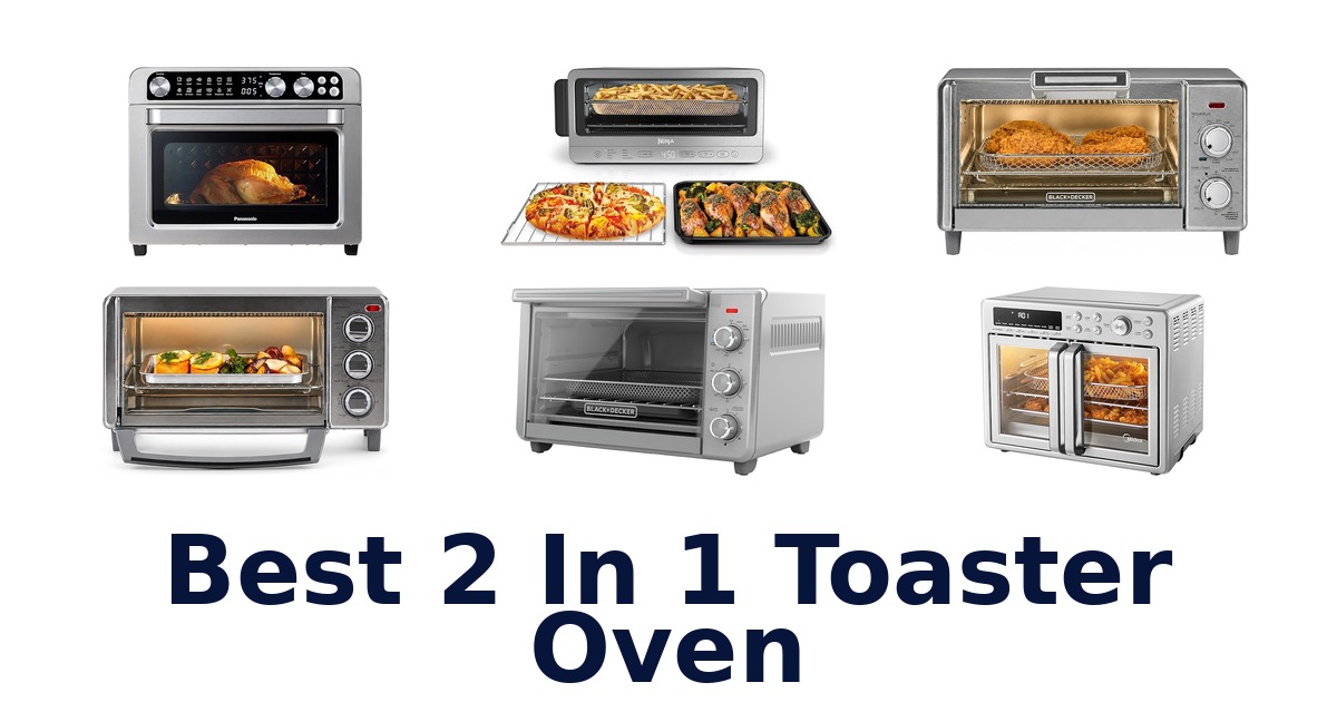 best 2 in 1 toaster oven