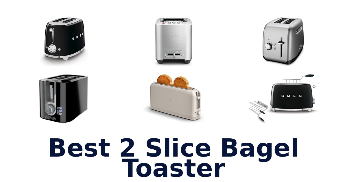 best 2 slice bagel toaster