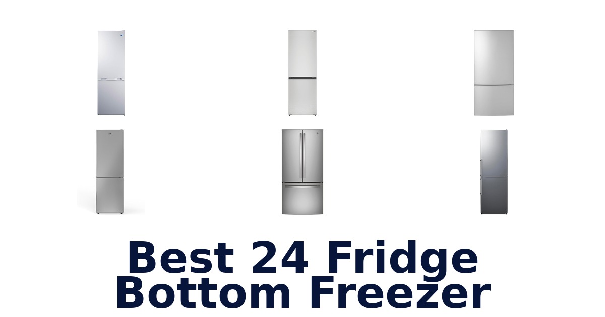 best 24 fridge bottom freezer
