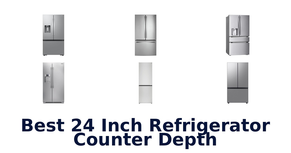 best 24 inch refrigerator counter depth