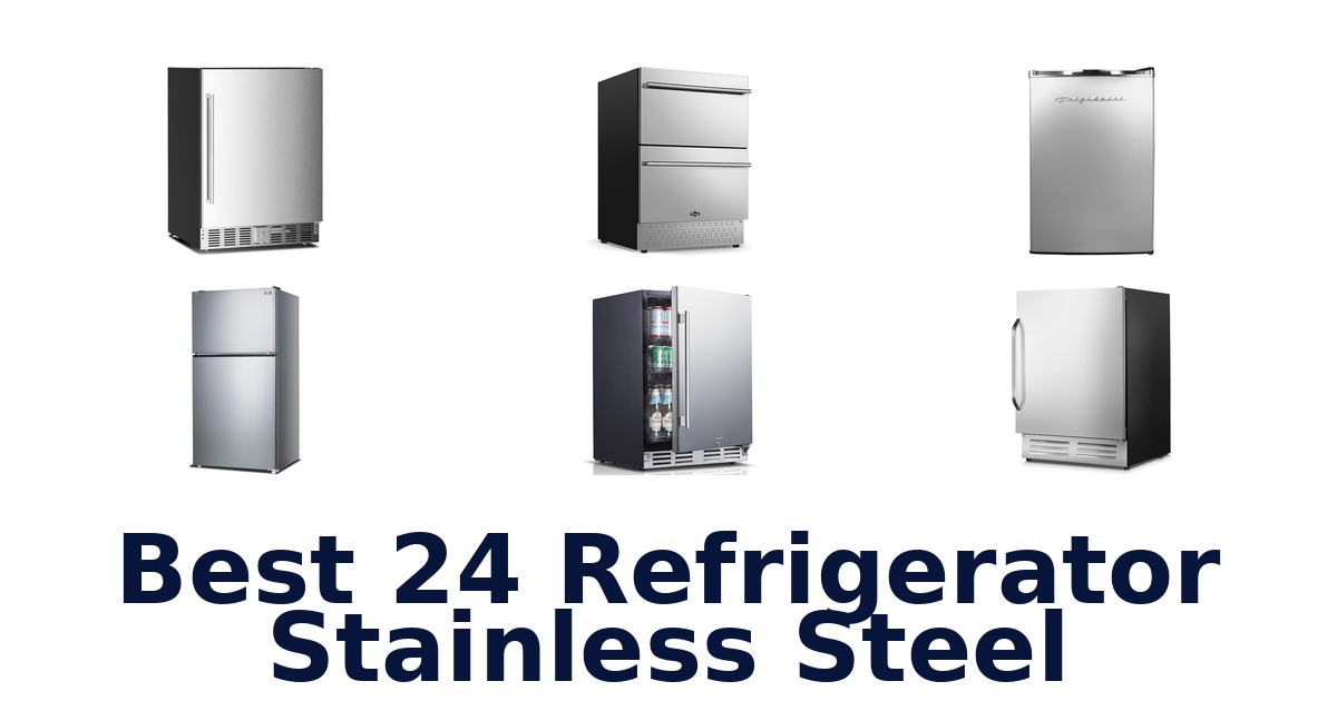 best 24 refrigerator stainless steel