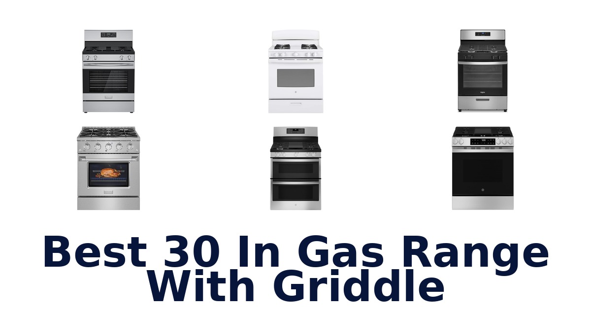 best 30 in gas range with griddle