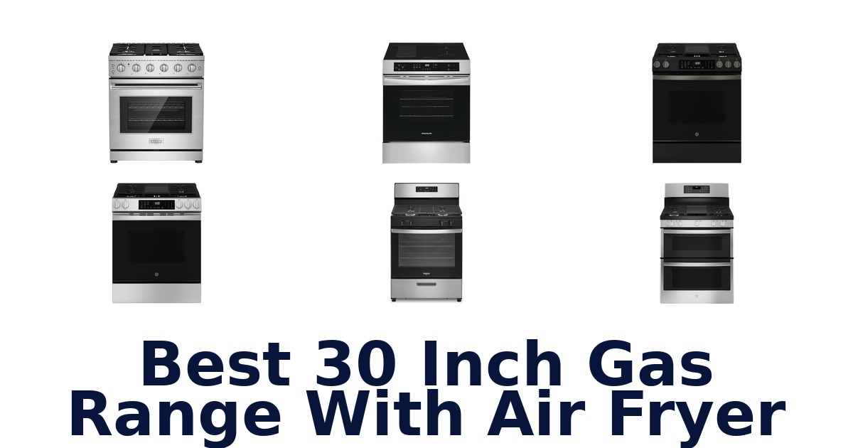 best 30 inch gas range with air fryer