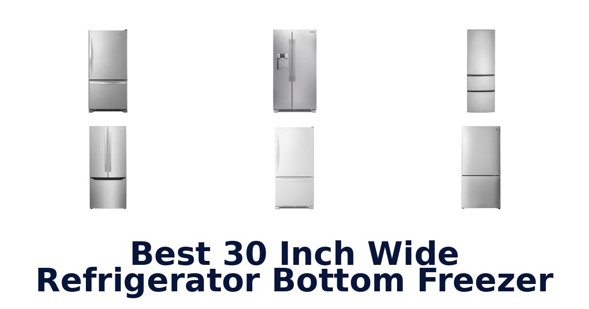 best 30 inch wide refrigerator bottom freezer