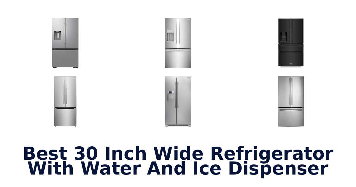 best 30 inch wide refrigerator with water and ice dispenser