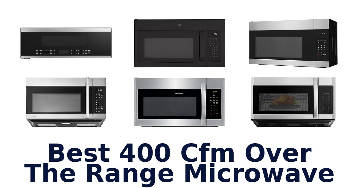 best 400 cfm over the range microwave