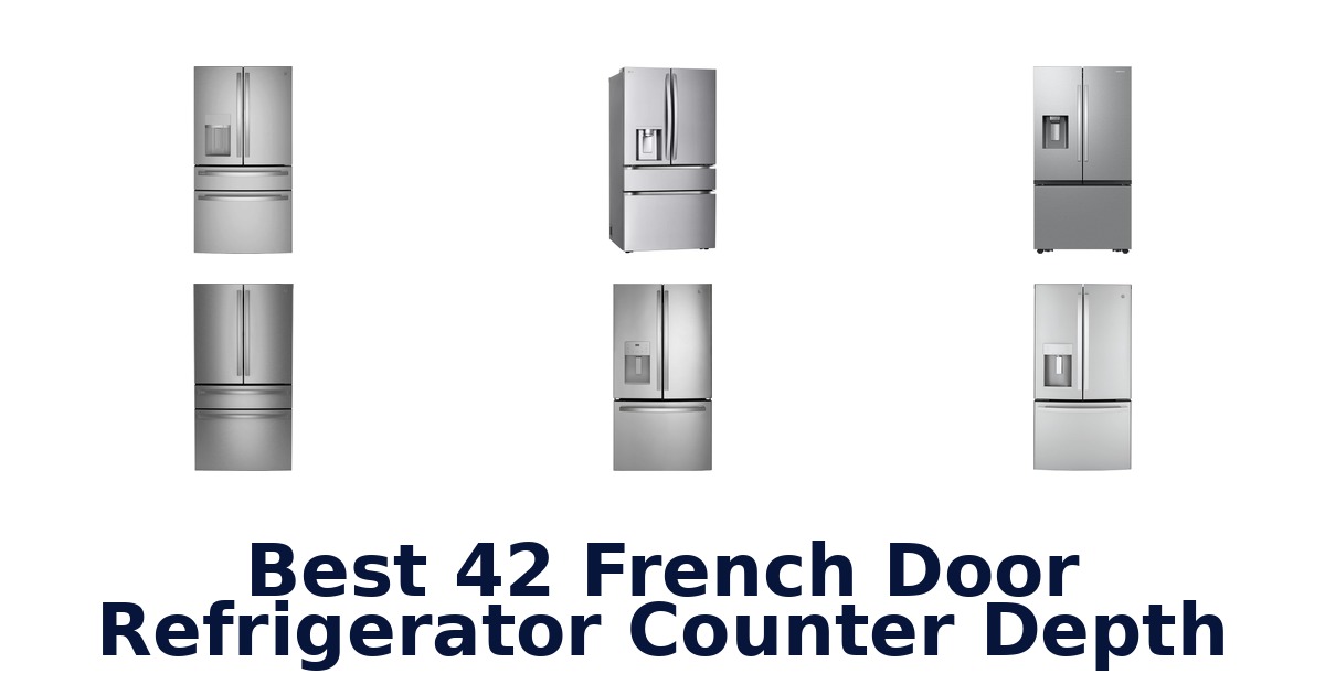 best 42 french door refrigerator counter depth