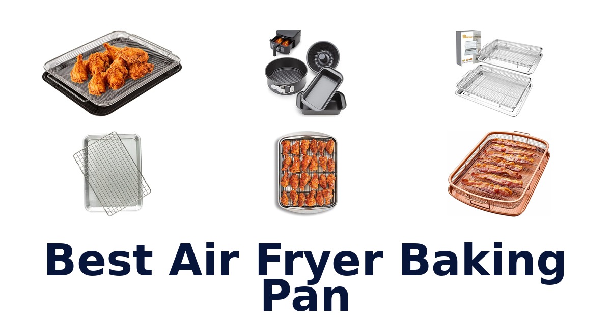best air fryer baking pan