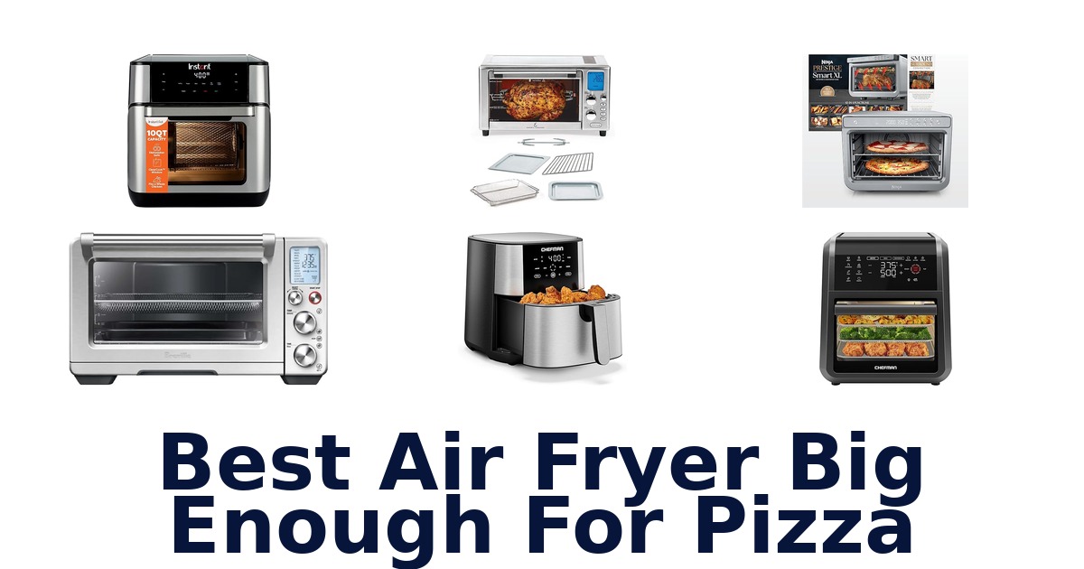 best air fryer big enough for pizza