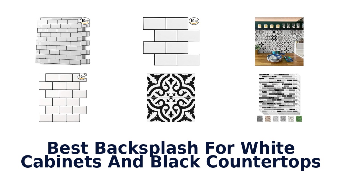best backsplash for white cabinets and black countertops