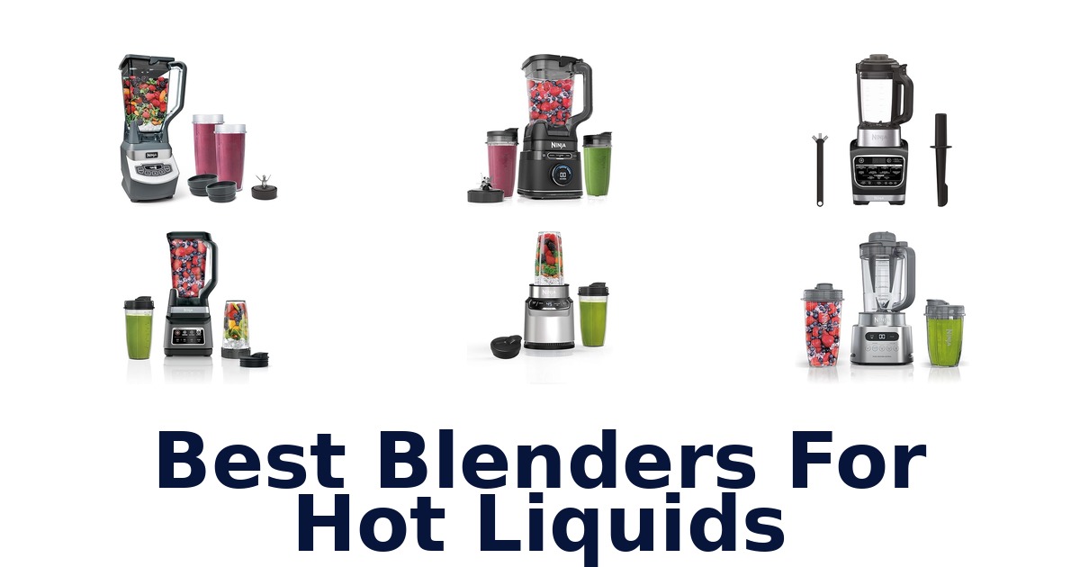 best blenders for hot liquids
