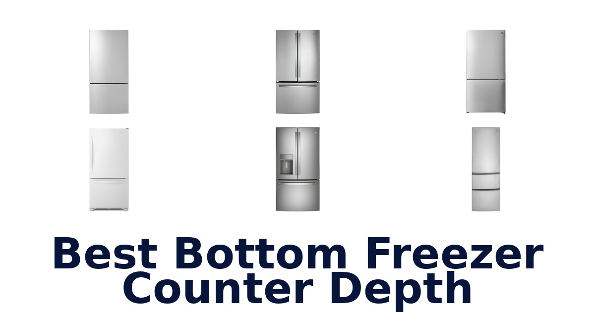 best bottom freezer counter depth