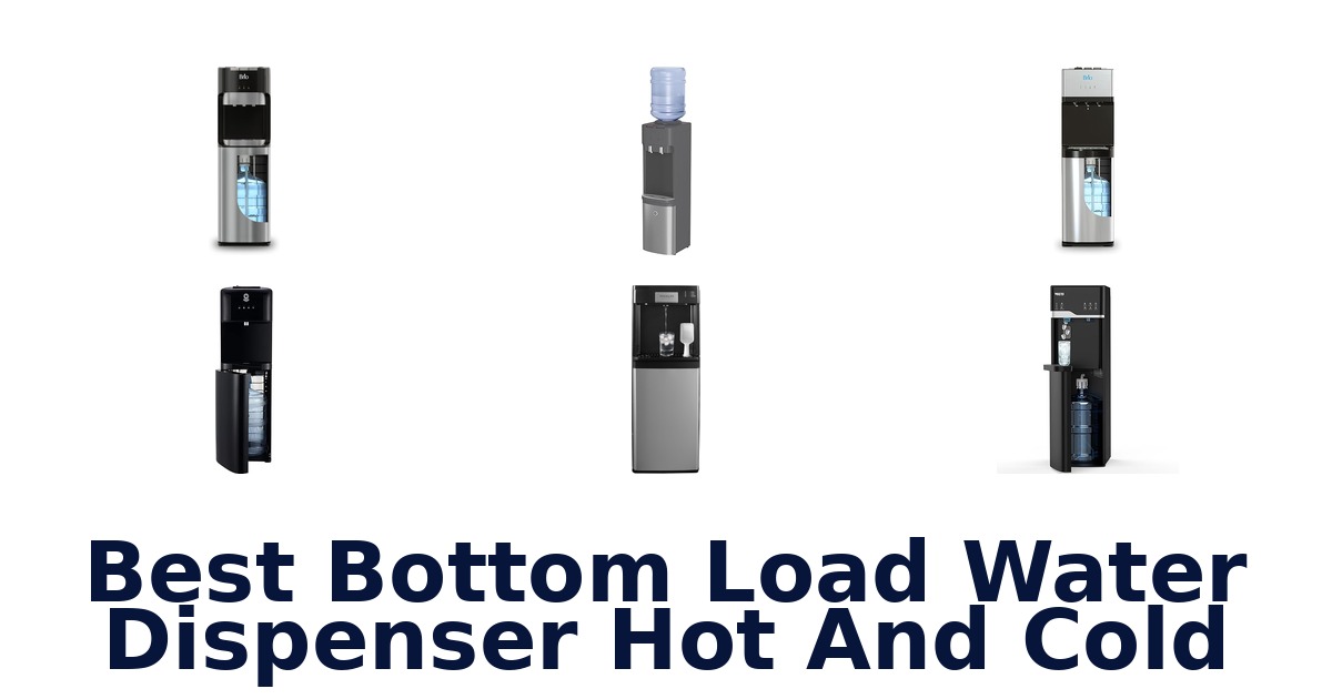 best bottom load water dispenser hot and cold