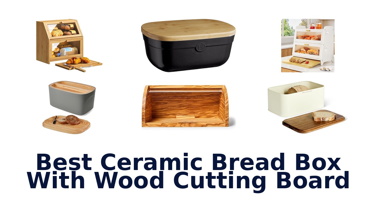 best ceramic bread box with wood cutting board