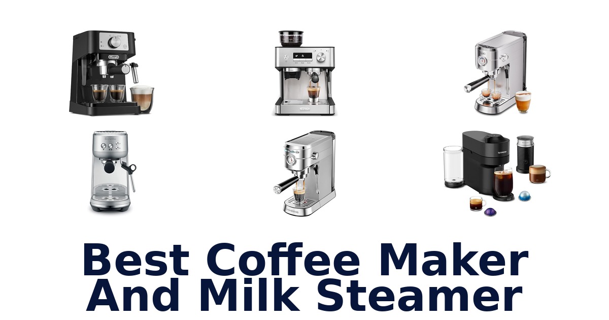 best coffee maker and milk steamer