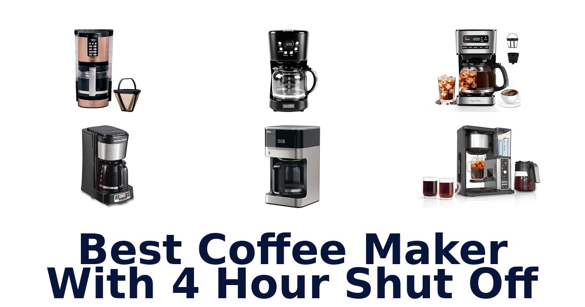 best coffee maker with 4 hour shut off