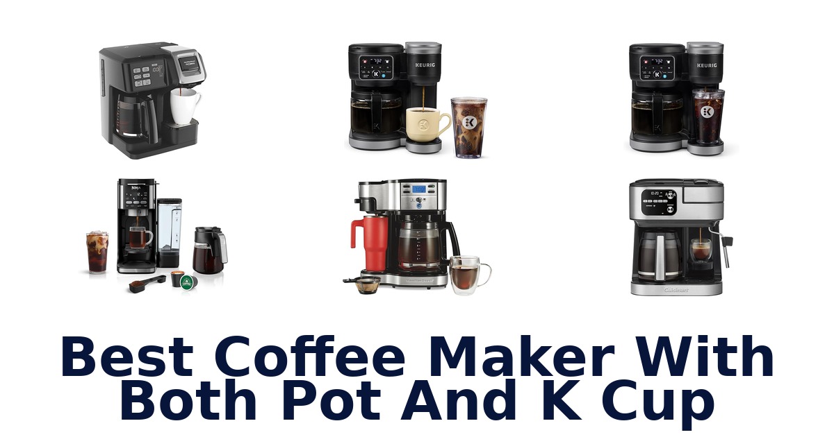 best coffee maker with both pot and k cup
