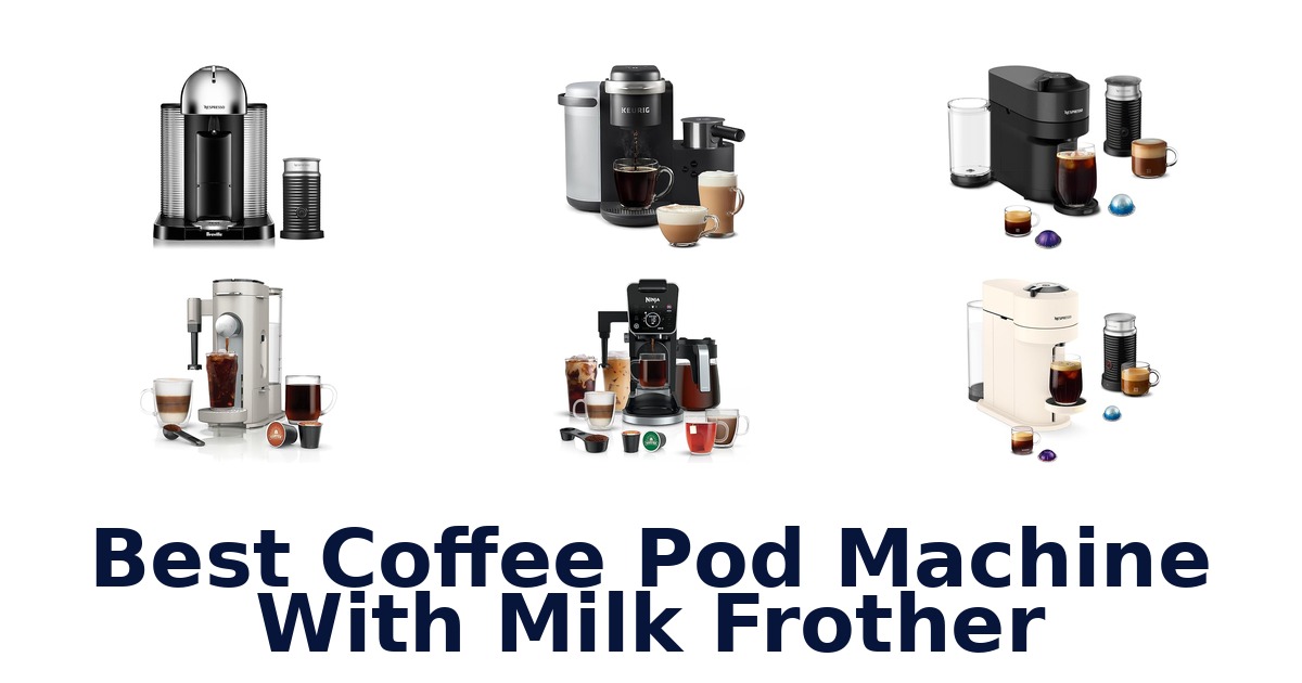 best coffee pod machine with milk frother