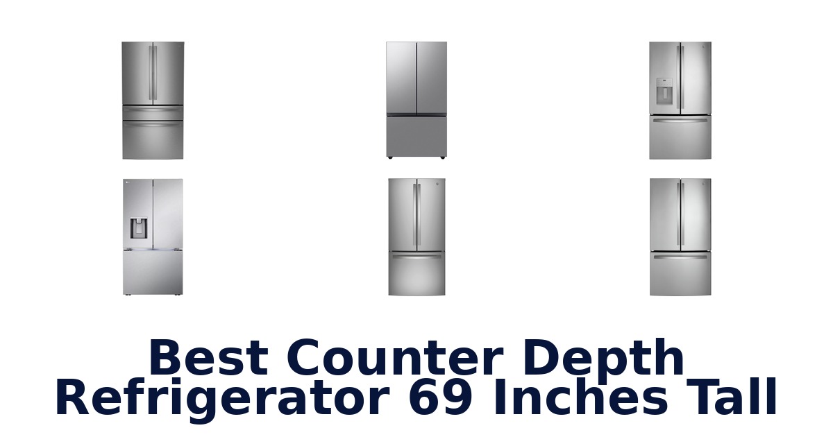 best counter depth refrigerator 69 inches tall
