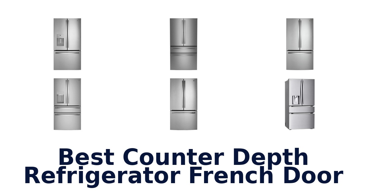 best counter depth refrigerator french door